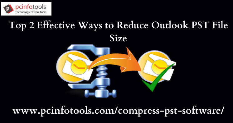 Top 2 Effective Ways to Reduce Outlook PST File Size