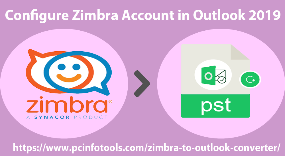 How Do I Setup Zimbra Email in Outlook 2019? – emailconversionsolution